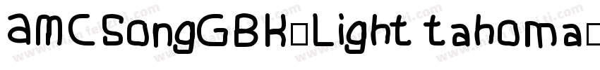 AMCSongGBK-Light tahoma字体转换